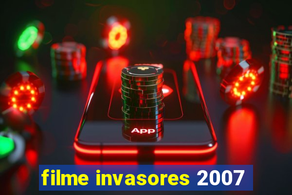 filme invasores 2007